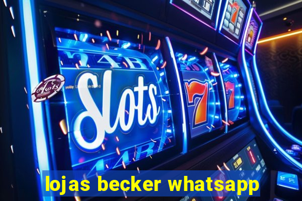 lojas becker whatsapp